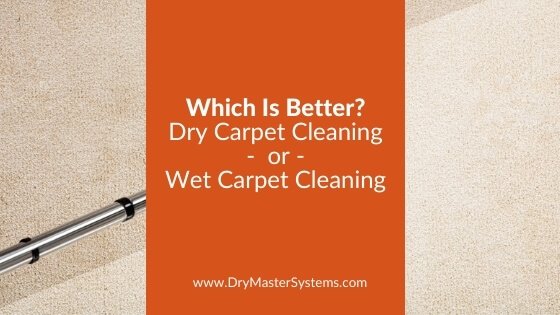 Which is better? Dry carpet cleaning or wet carpet cleaning
